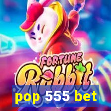 pop 555 bet